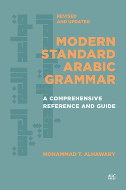 Modern Standard Arabic Grammar, Revised and Updated, Mohammad T. Alhawary - Paperback - 9781649034038