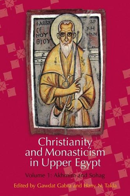 Christianity and Monasticism in Upper Egypt: Volume 1, Gawdat Gabra ; Hany N. Takla - Paperback - 9781649034311