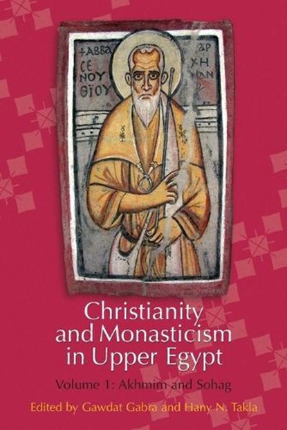 Christianity and Monasticism in Upper Egypt: Volume 1, Gawdat Gabra ; Hany N. Takla - Paperback - 9781649034311
