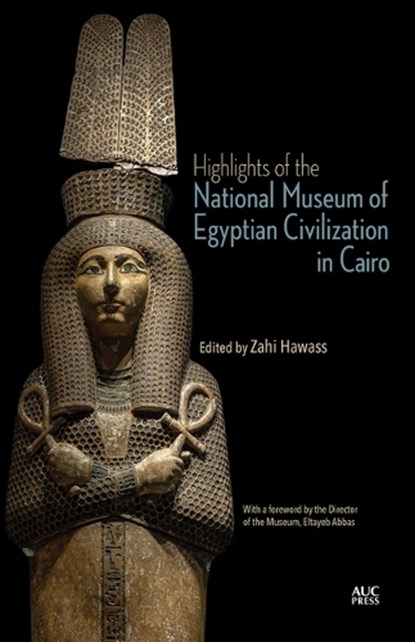 Highlights of the National Museum of Egyptian Civilization in Cairo, Zahi Hawass - Paperback - 9781649034533