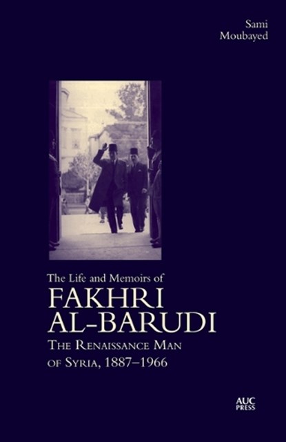 The Life and Memoirs of Fakhri al-Barudi, Sami Moubayed ; Fakhri al-Barudi - Gebonden - 9781649034762
