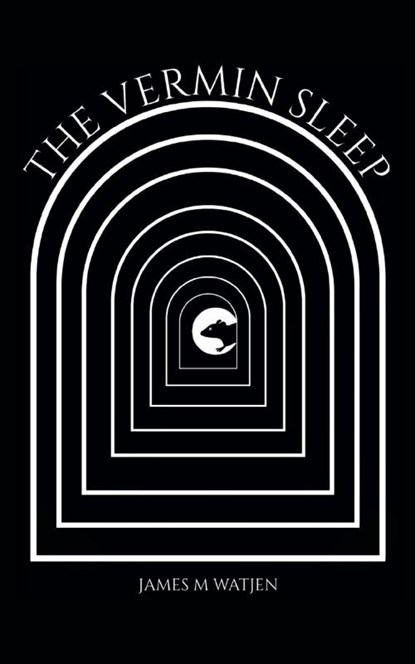 The Vermin Sleep, James M. Watjen - Paperback - 9781649050144