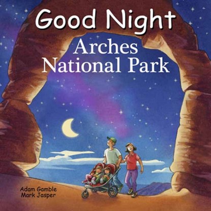 Good Night Arches National Park, Adam Gamble ; Ute Simon - Overig - 9781649070838