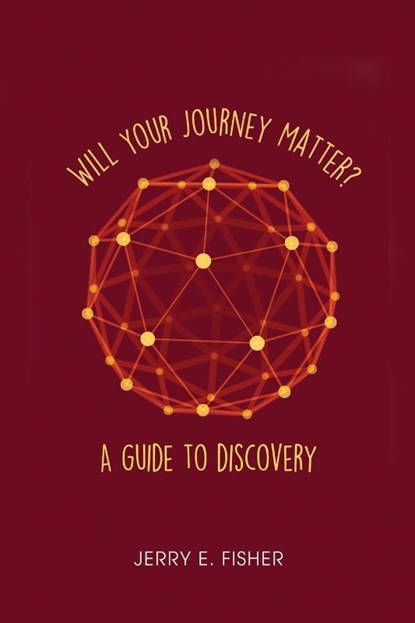 Will Your Journey Matter?, Jerry E. Fisher - Paperback - 9781649137616