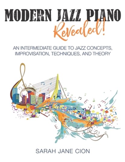 Modern Jazz Piano Revealed!, Sarah Jane Cion - Paperback - 9781649211385