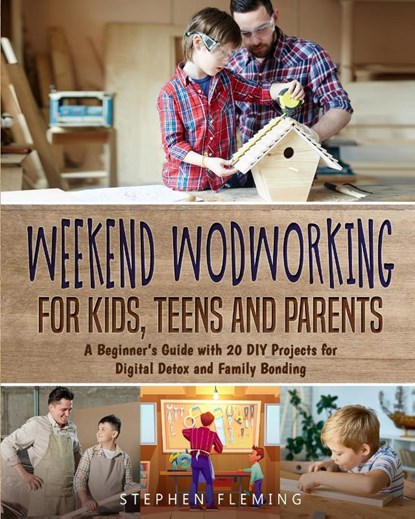 Weekend Woodworking For Kids, Teens and Parents, Stephen Fleming - Paperback - 9781649212481