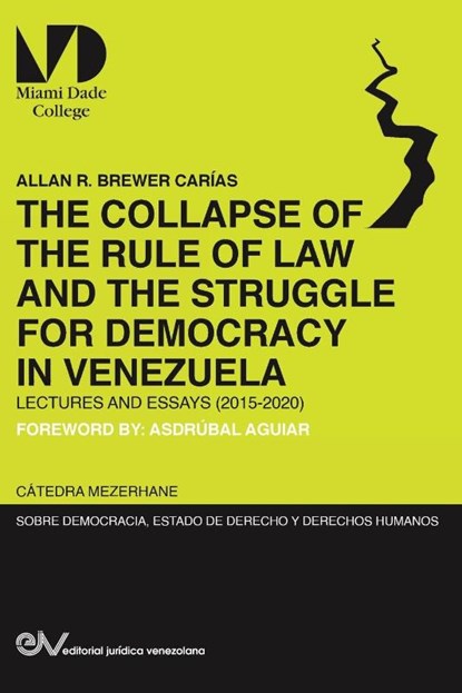 THE COLLAPSE OF THE RULE OF LAW AND THE STRUGGLE FOR DEMOCRACY IN VENEZUELA. Lectures and Essays (2015-2020), Allan R Brewer-Carias - Paperback - 9781649214126