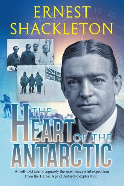 The Heart of the Antarctic (Annotated), Ernest Shackleton - Paperback - 9781649220189
