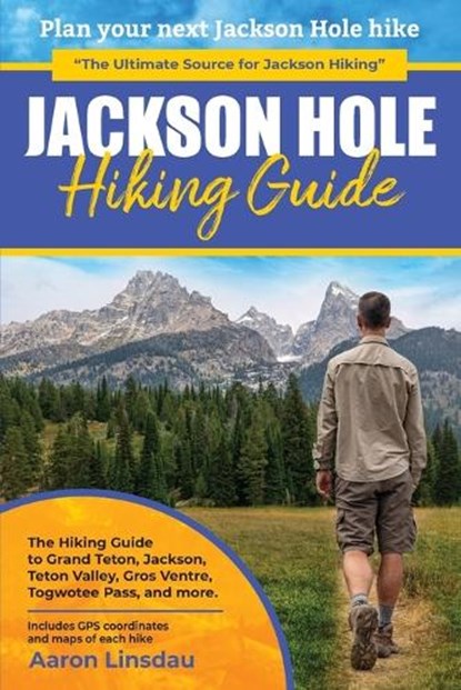 Jackson Hole Hiking Guide, Aaron Linsdau - Paperback - 9781649220271