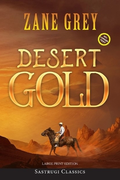 Desert Gold (Annotated, Large Print), Zane Grey - Paperback - 9781649221506