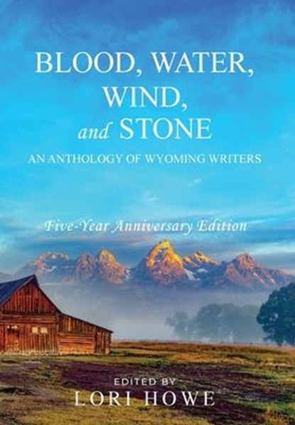 Blood, Water, Wind, and Stone (5-year Anniversary), Lori Howe - Gebonden - 9781649221599