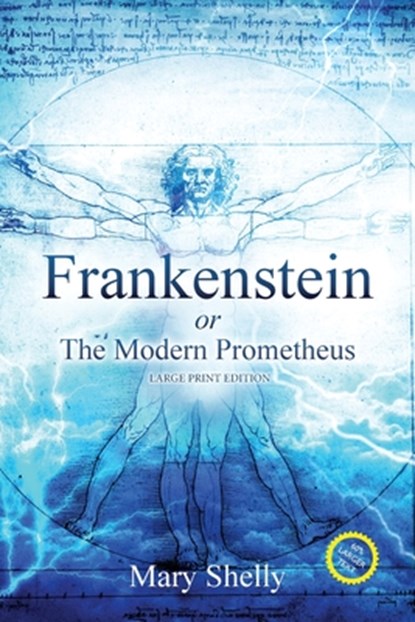 Frankenstein or the Modern Prometheus (Annotated, Large Print), Mary Shelly - Paperback - 9781649221711