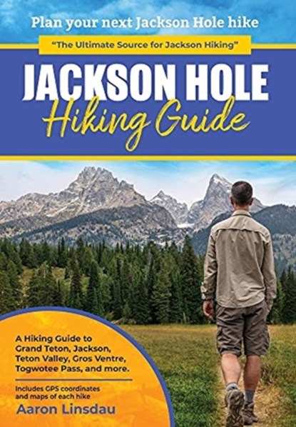 Jackson Hole Hiking Guide, Aaron Linsdau - Gebonden - 9781649221742