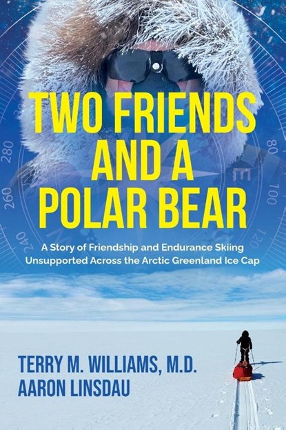 Two Friends and a Polar Bear, Terry M. Williams ; Aaron Linsdau - Paperback - 9781649222893