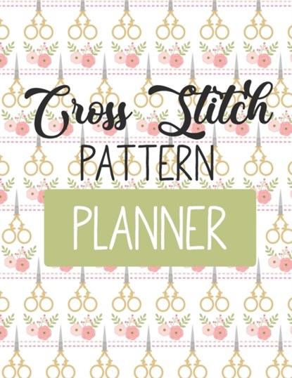 Cross Stitch Pattern Planner, Larson Patricia Larson - Paperback - 9781649301338