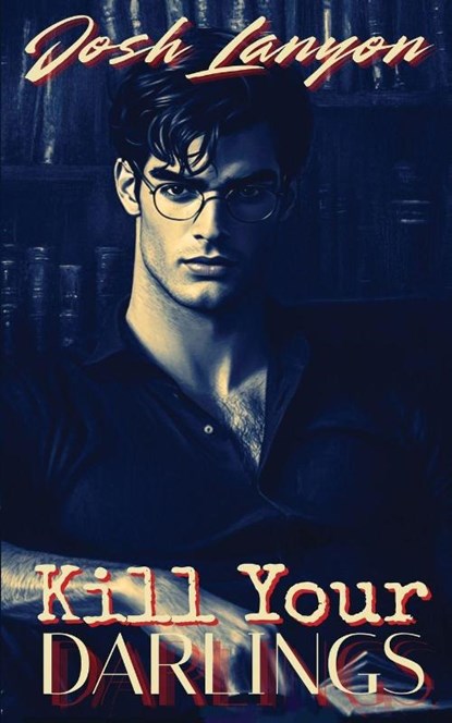 Kill Your Darlings, Josh Lanyon - Paperback - 9781649310774