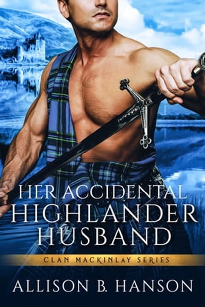 Her Accidental Highlander Husband, Allison B. Hanson - Ebook - 9781649370570