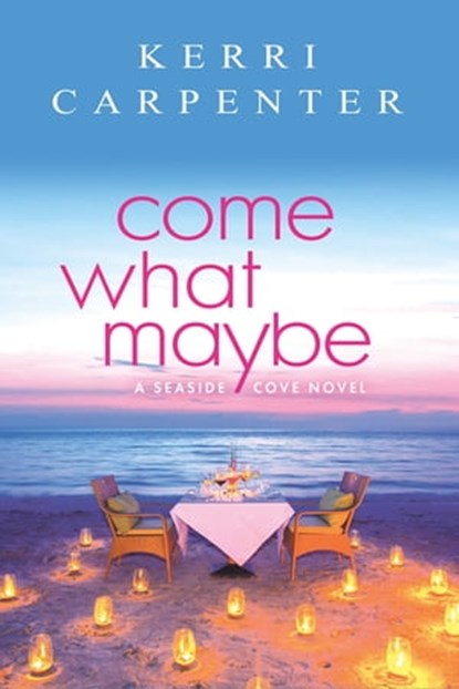 Come What Maybe, Kerri Carpenter - Ebook - 9781649371607