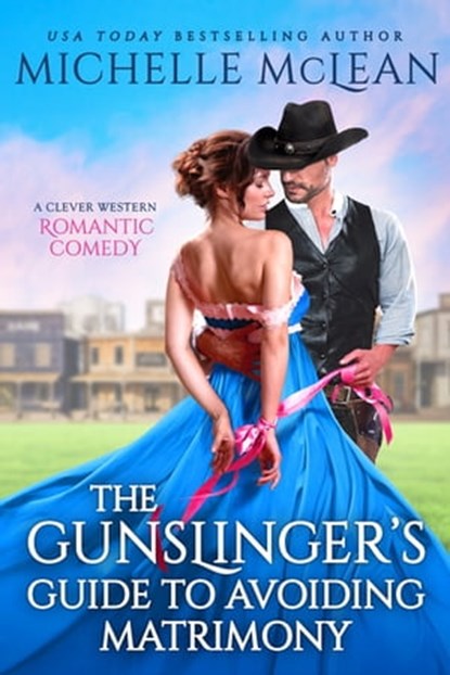 The Gunslinger’s Guide to Avoiding Matrimony, Michelle McLean - Ebook - 9781649372260
