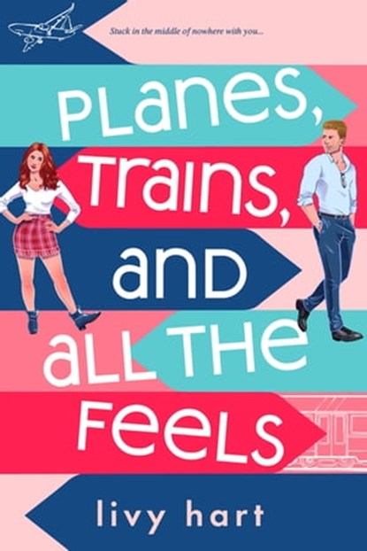 Planes, Trains, and All the Feels, Livy Hart - Ebook - 9781649374127