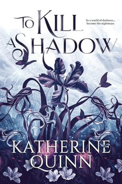 To Kill a Shadow, Katherine Quinn - Ebook - 9781649374370