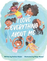 I Love Everything About Me - Fatima Scipio - 9781649374387