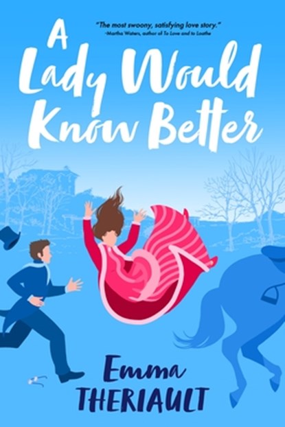 A Lady Would Know Better, Emma Theriault - Paperback - 9781649377449