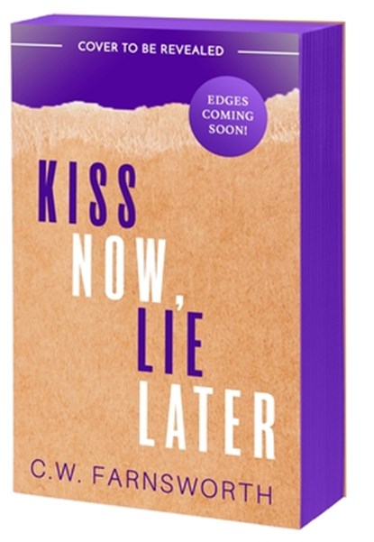 Kiss Now, Lie Later, C. W. Farnsworth - Paperback - 9781649378903