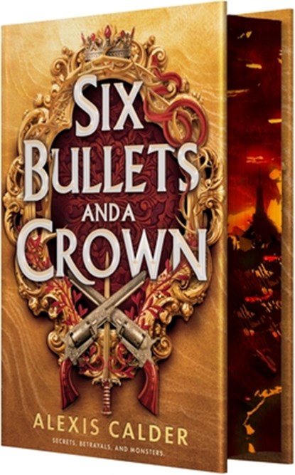 Six Bullets and a Crown, Alexis Calder - Gebonden - 9781649379962