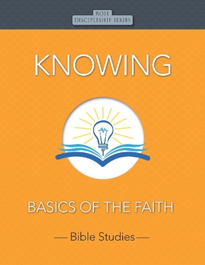 Knowing: Basics of the Faith, Rose Publishing - Paperback - 9781649380166