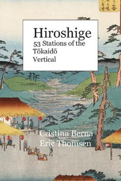 Hiroshige 53 Stations of the Tokaido Vertical, BERNA,  Cristina ; Thomsen, Eric - Paperback - 9781649454942