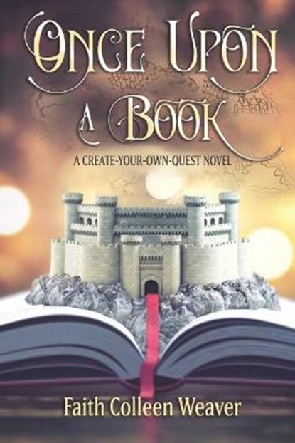 Once Upon a Book: A Choose-Your-Own-Quest Novel, Faith Colleen Weaver - Paperback - 9781649490247