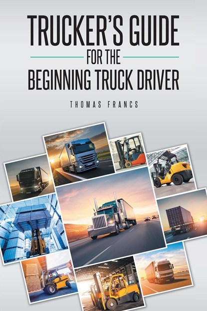Trucker's Guide for the Beginning Truck Driver, Thomas Francs - Paperback - 9781649527981