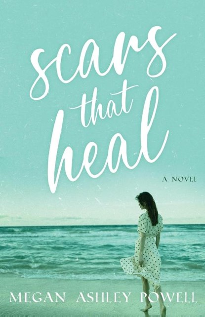 Scars That Heal, Megan Ashley Powell - Paperback - 9781649603029
