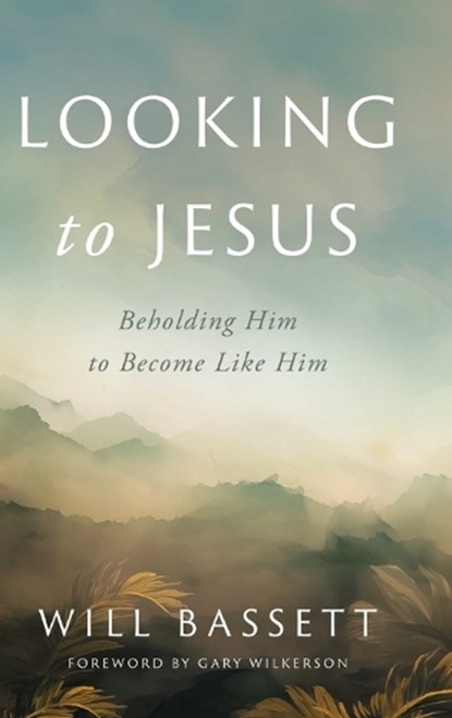 Looking to Jesus, Will Bassett - Gebonden - 9781649607454