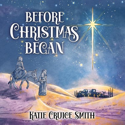 Before Christmas Began, Katie Cruice Smith - Gebonden - 9781649607607