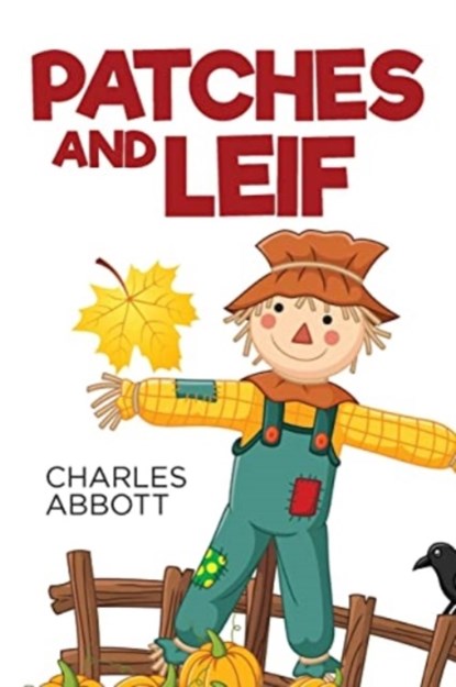 Patches and Leif, Charles R Abbott - Paperback - 9781649613981