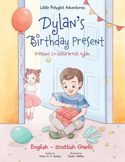 Dylan's Birthday Present / Preasant Co-Latha Breith Dylan - Bilingual Scottish Gaelic and English Edition, Victor Dias de Oliveira Santos - Paperback - 9781649620125