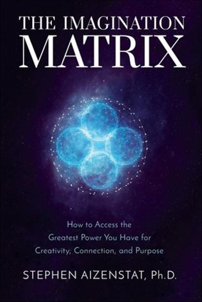 The Imagination Matrix, Stephen Aizenstat - Ebook - 9781649630032