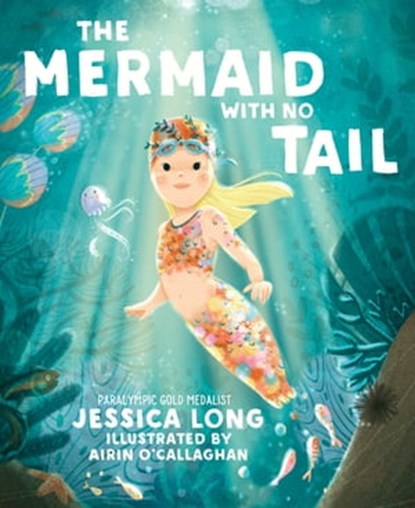 The Mermaid with No Tail, Jessica Long - Ebook - 9781649630940
