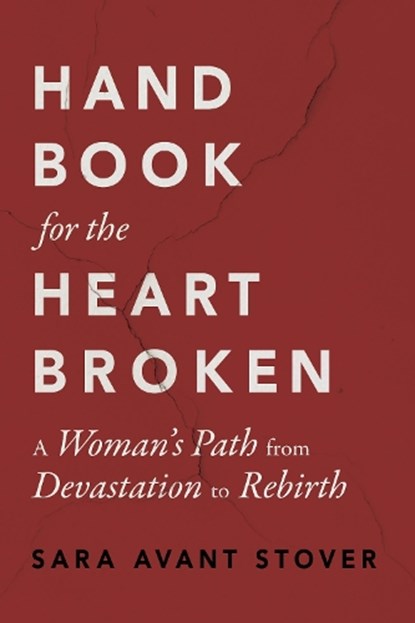 Handbook for the Heartbroken, Sara Avant Stover - Paperback - 9781649632364