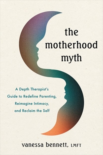 The Motherhood Myth, Vanessa Bennett - Paperback - 9781649633415