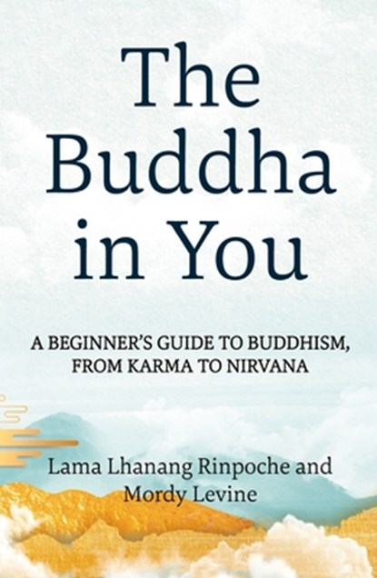 The Buddha in You, Lama Lhanang Rinpoche ; Mordy Levine - Paperback - 9781649633798