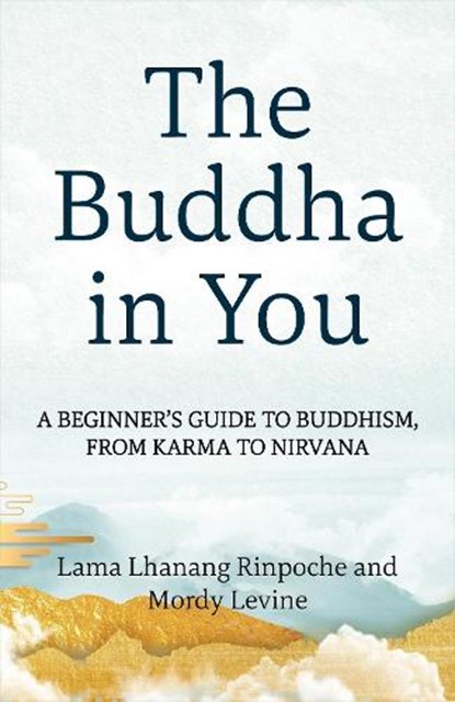 The Buddha in You, Lama Lhanang Rinpoche ; Mordy Levine - Paperback - 9781649633798