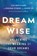 Dream Wise, Lisa Marchiano ; Deborah Stewart ; Joseph Lee - Paperback - 9781649634733