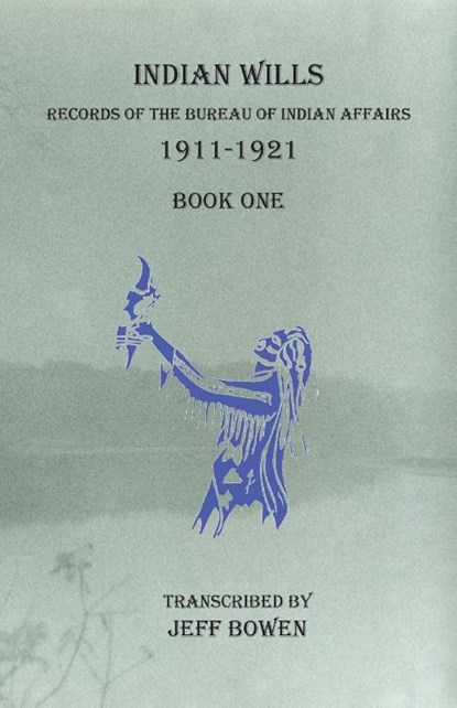 Indian Wills, 1911-1921 Book One, Jeff Bowen - Paperback - 9781649680266