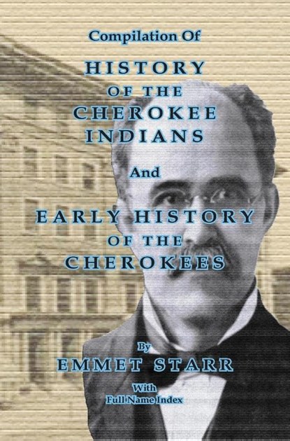 Compilation of History of the Cherokee Indians and Early History of the Cherokees by Emmet Starr, Jeff Bowen - Gebonden - 9781649681270