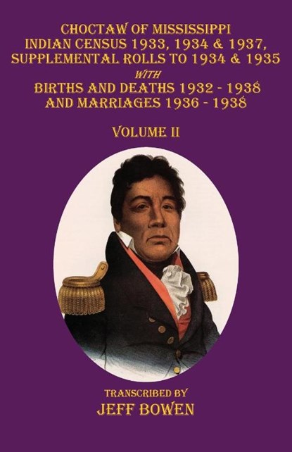 Choctaw of Mississippi Indian Census 1933, 1934 & 1937, Supplemental Rolls to 1934 & 1935, Jeff Bowen - Paperback - 9781649681584