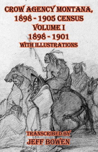 Crow Agency Montana 1898 - 1905 Census, Jeff Bowen - Paperback - 9781649681706