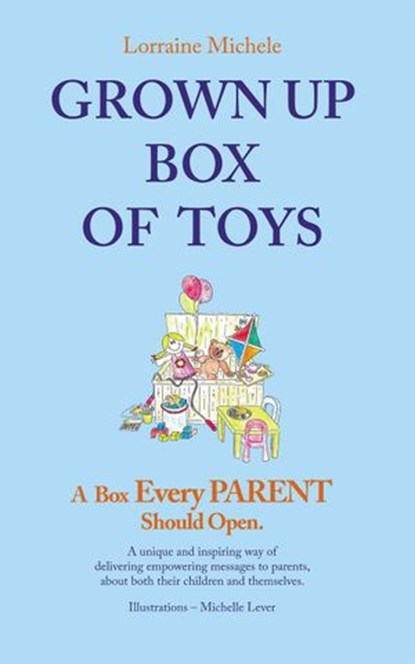 Grown Up Box of Toys - A Box Every Parent Should Open!, Lorraine Michele - Ebook - 9781649701145